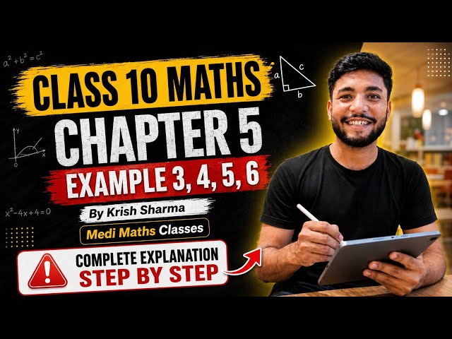 Class 10 Maths Chapter 5 Example 3, 4, 5, 6 | Medi Maths Classes By Krish Sharma 