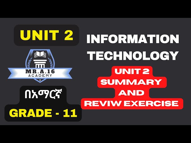 IT GRADE 11 UNIT 2 PART 2 / UNIT 2 SUMMARY AND REVIEW EXERCISE