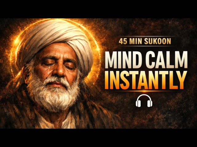 This Bulleh Shah Kalam Will Calm Your Mind Instantly (45 Min)