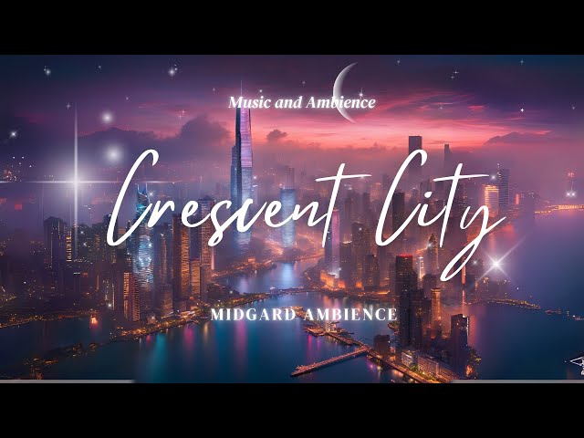 CRESCENT CITY AMBIENCE ┃Sarah J. Maas Universe ┃1 HOUR┃ Lunathion Reading Ambience with Music