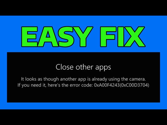 How To Fix Camera Error Code 0xA00F4243 0xC00D3704 in Windows