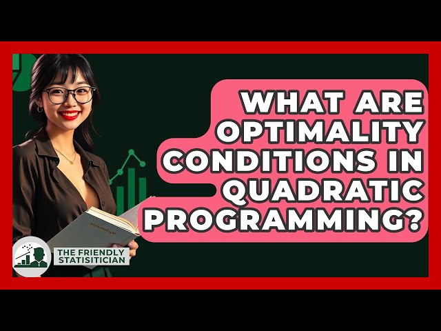 What Are Optimality Conditions In Quadratic Programming? - The Friendly Statistician
