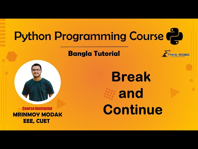 19. Break and Continue in Python | Python Bangla Tutorial – Mrinmoy Modak