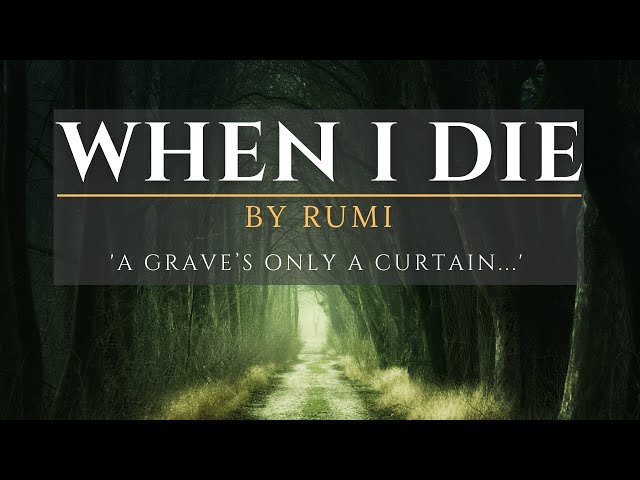 When I Die by Rumi (A Mystic Poem)