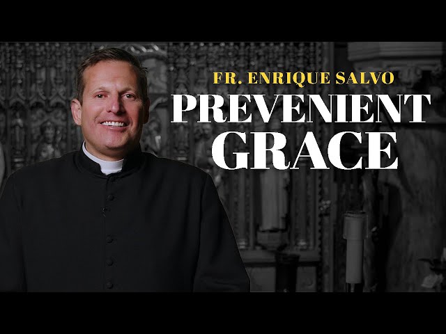 Prevenient Grace - Fr. Enrique Salvo | St. Patrick's Cathedral