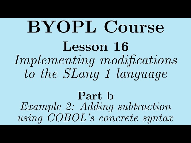 [BYOPL:L16b] Adding a subtraction primitive operator to SLang 1 using COBOL's concrete syntax
