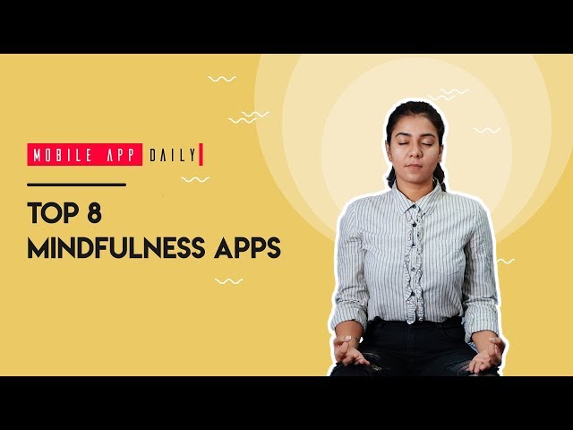 Top 8 Mindfulness Apps That Will Keep You Present | MobileAppDaily