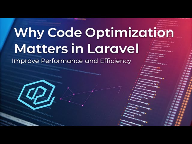 Why Code Optimization Matters in Laravel  Real Performance Tips from Production Experience
