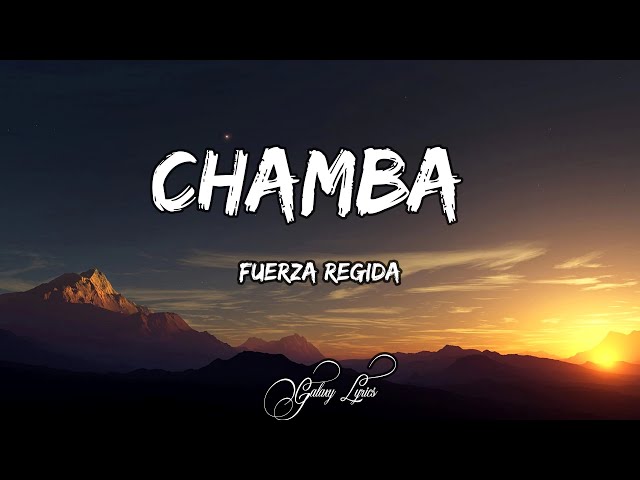 Fuerza Regida - Chamba | Letra / Lyrics