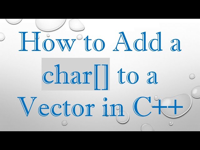 How to Add a char[] to a Vector in C++