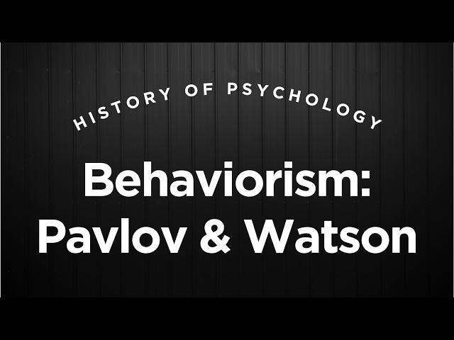 Behaviorism: Ivan Pavlov & John B. Watson - History of Psychology Lecture 10