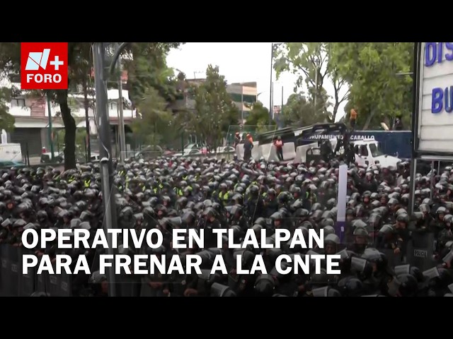 Major police operation on Calzada de Tlalpan due to CNTE mobilization