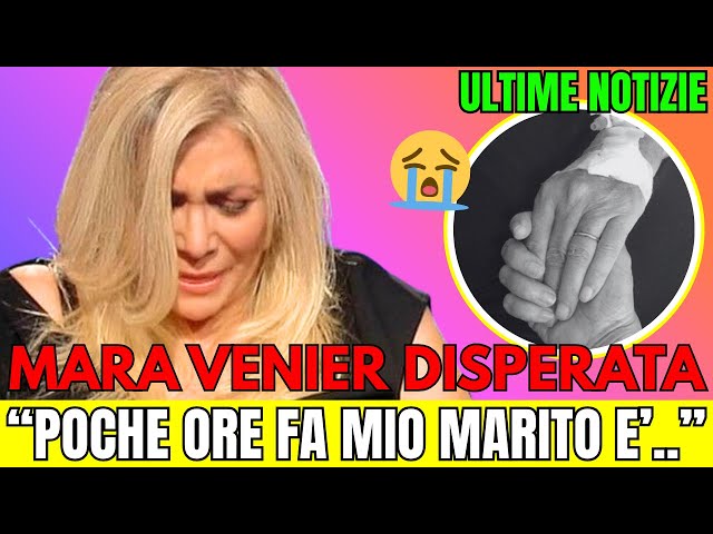 LUTTO TERRIBILE PER MARA VENIER "MIO MARITO POCHE ORE FA HA AVUTO UN.." FANS IN LACRIME