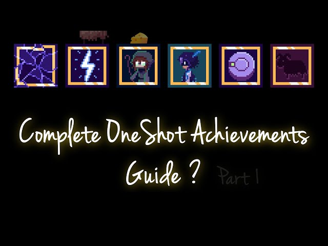 OneShot - Badges/Achievements Guide Pt.1