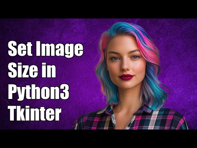 How to Set Image Size in Python3 Tkinter: A Step-by-Step Guide