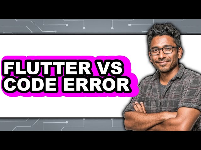 Flutter vs Code Error - 2025 Comparison