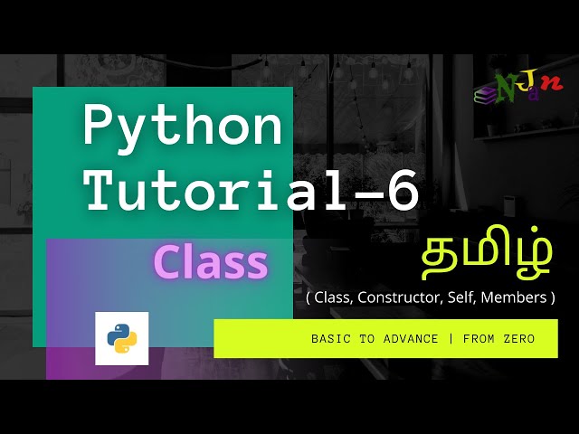 Python | Class | Constructor | Self Global | Basic to Advance | Tamil | Njan channel | Tutorial - 6