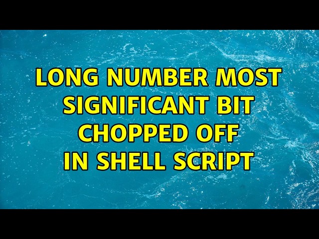 long number most significant bit chopped off in shell script
