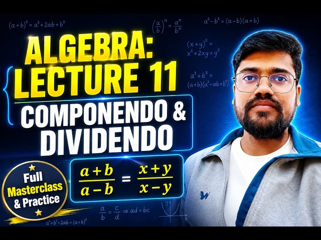 Algebra Lecture 11: Componendo & Dividendo and Variable Substitution Methods #maths