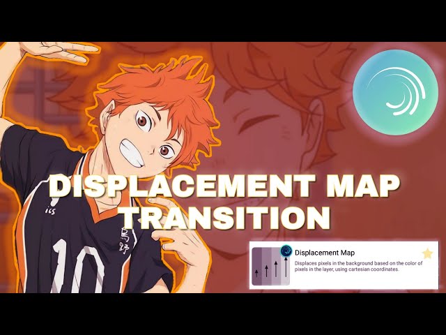 TUTORIAL SMOOTH TRANSITION DISPLACEMENT MAP ON ALIGHT MOTION