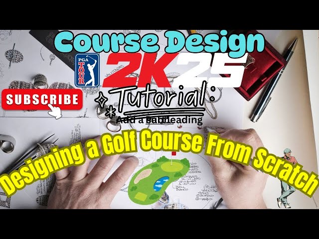 Designing a Golf Course from scratch - PGA 2K25 design tutorial