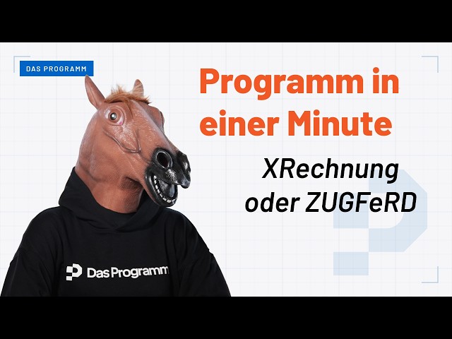 Explained in a Minute - XRechnung and ZUGFeRD