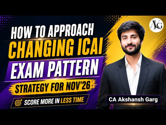 How to Approach Changing ICAI Exam Pattern | Strategy For Nov'26 | CA Final | CA Akshansh Garg