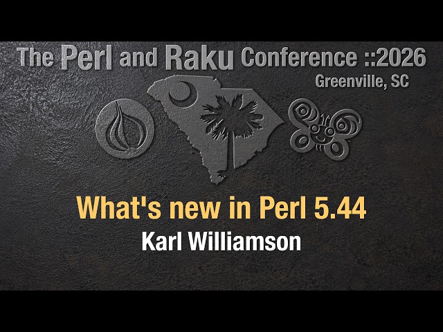 What's new in Perl 5.44 ~ Karl Williamson ~ TPRC 2026