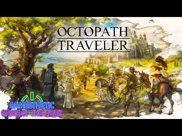 Octopath Traveler | Gamesthetic Game Of The Week