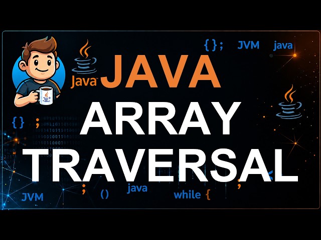 42 - Array Traversal in Java | Access and Display Array Elements Using Loops