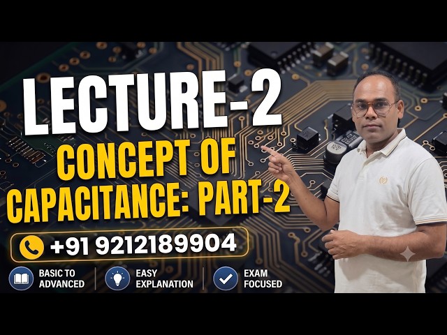 Capacitance Lecture 2 | Class 12 Physics | B G Patel | Jeevant Classes
