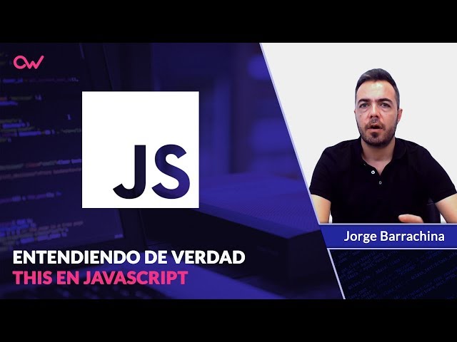 ENTENDIENDO DE VERDAD THIS EN JAVASCRIPT