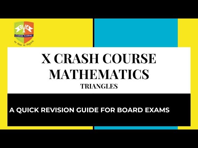 Grade X Crash Course Mathematics: Session 1 : Triangles
