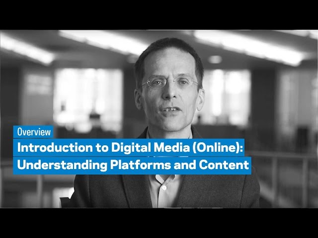 Introduction to Digital Media (Online): Understanding Platforms and Content: Overview