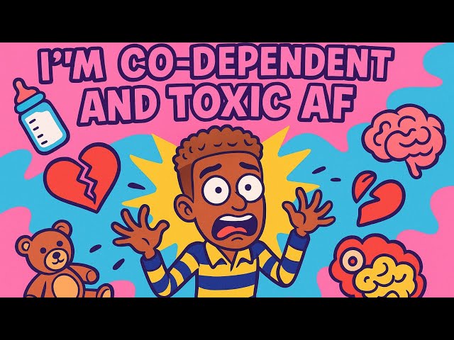 I’m Co-Dependent and Toxic AF in Relationships | Unpacking My Trauma & Codependency