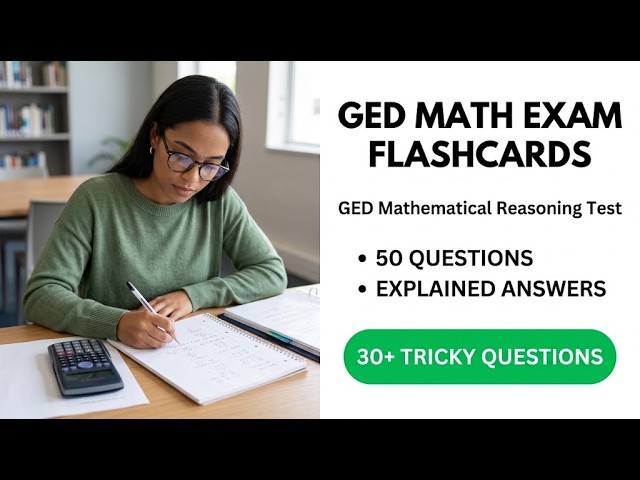 GED Math Exam Flashcards: GED Mathematical Reasoning Test With 50 Questions and Explained Answers