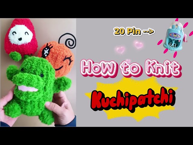 how to knit tamagotchi kuchipatchi on 20 pin circular knitting machine