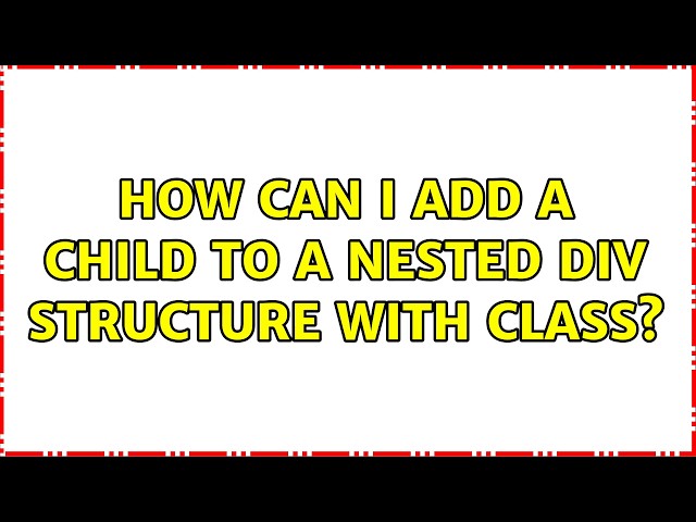 How can I add a child to a nested div structure with class?