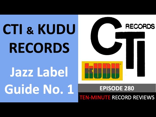 Guide to CTI & Kudu Records (Jazz Label Guide No. 1; Episode 280)