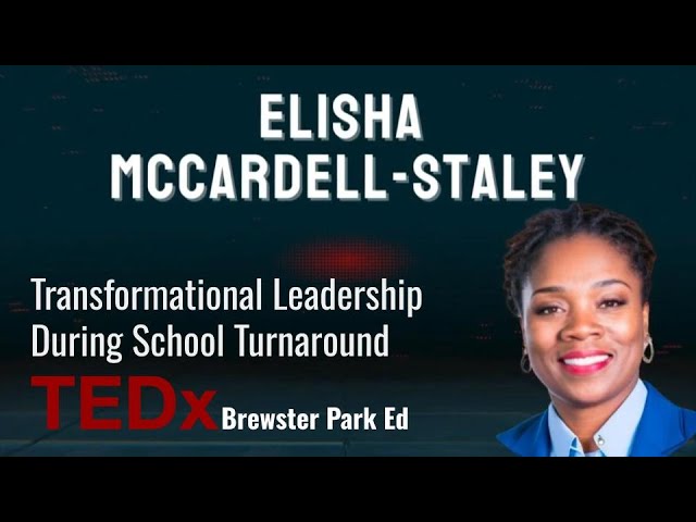 Transformational Leadership in School Turnaround | Elisha McCardell-Staley | TEDxBrewster Park ED