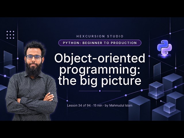 Object-oriented programming: the big picture | Python Beginner to Production 34/94