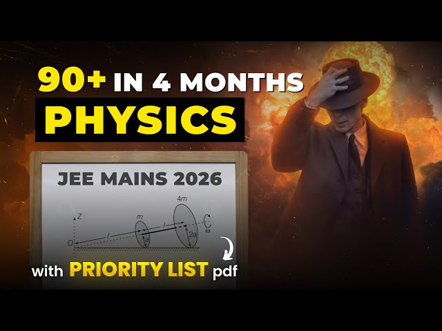 JEE Mains 2026 : 90+ in Physics in 4 months | Complete Roadmap