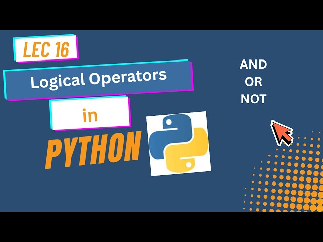 16. Logical Operators in Python Explained | AND, OR & NOT | Python Tutorial | Lec 16
