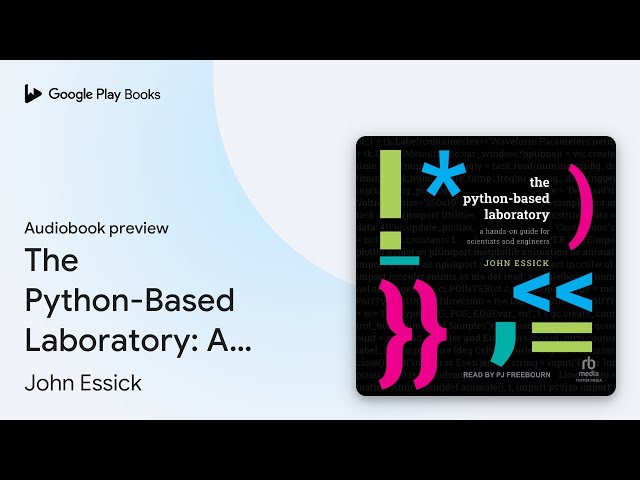 The Python-Based Laboratory: A Hands-On Guide… by John Essick · Audiobook preview