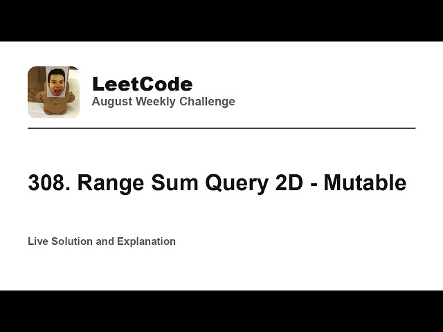 308. Range Sum Query 2D - Mutable - Week 3/5 Leetcode August Challenge