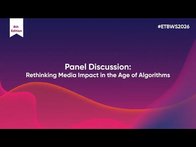 Rethinking Media Impact in the Age of Algorithms | ETBrandEquity Brand World Summit 2026