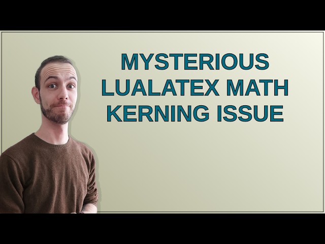 Tex: Mysterious LuaLaTeX Math kerning issue
