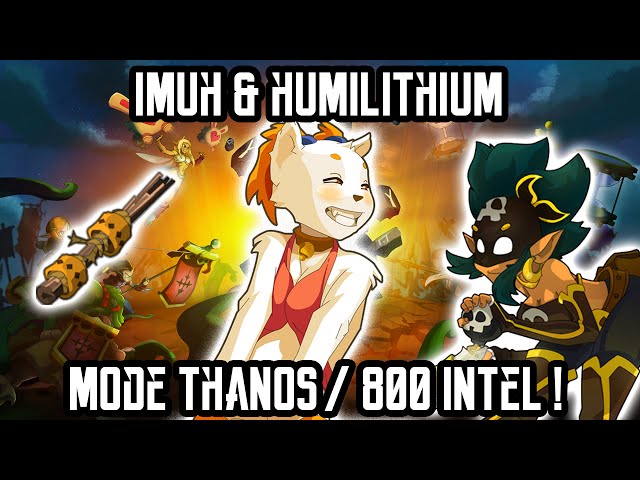 [Dofus] Humility - Imuh & Humilithium - Mode Thanos 800 Intel !
