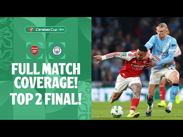 TOP 2 FINAL! | 2026 Arsenal v Manchester City Carabao Cup Final