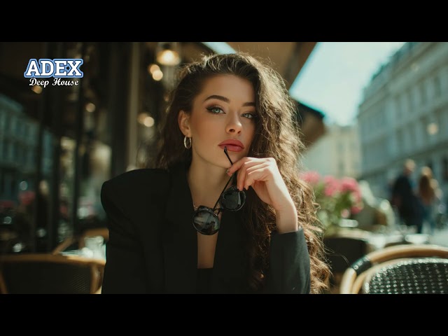 Adex - New Best Mix 2025 || Deep House,Retro Songs,Vocal Mix 2025